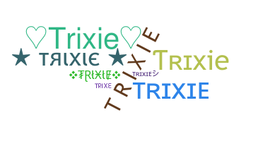 Biệt danh - Trixie