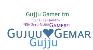 Biệt danh - GujjuGamer