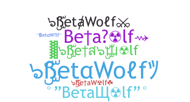 Biệt danh - BetaWolf