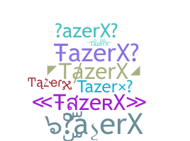 Biệt danh - TazerX
