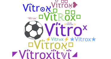 Biệt danh - Vitrox