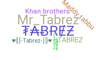 Biệt danh - Tabrez