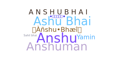 Biệt danh - Anshubhai