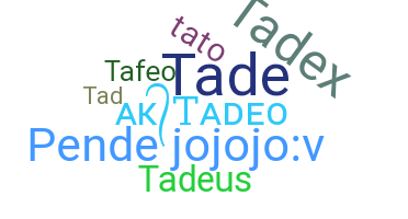 Biệt danh - Tadeo