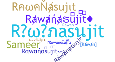 Biệt danh - Rawanasujit