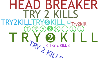 Biệt danh - try2kill