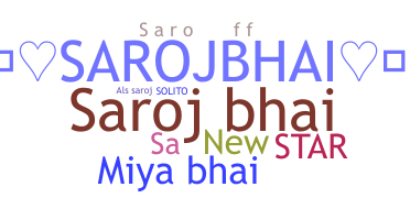 Biệt danh - Sarojbhai