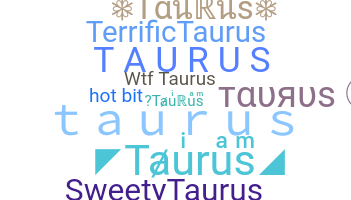 Biệt danh - Taurus