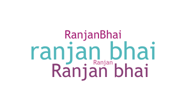 Biệt danh - Ranjanbhai