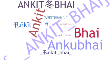 Biệt danh - Ankitbhai