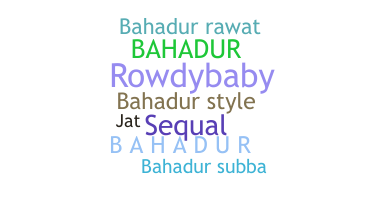 Biệt danh - Bahadur