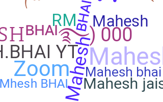 Biệt danh - Maheshbhai