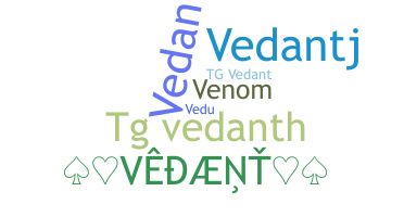 Biệt danh - Vedanth
