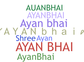 Biệt danh - Ayanbhai